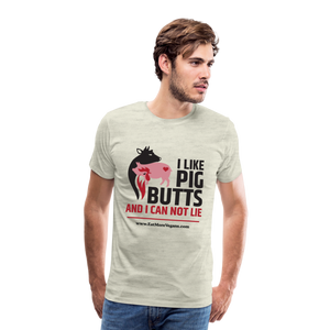 Men's Premium T-Shirt - I Like Pig Butts - heather oatmeal