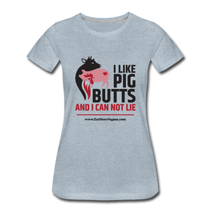 Women’s Premium T-Shirt - I Like Pig Butts - heather ice blue